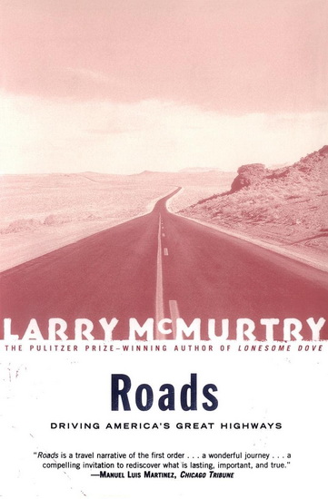 Roads: Driving America&#39;s Great Highways - LARRY MCMURTRY