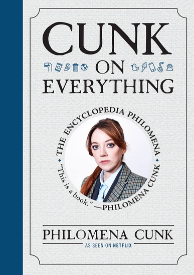 Cunk on Everything: The Encyclopedia Philomena - PHILOMENA CUNK