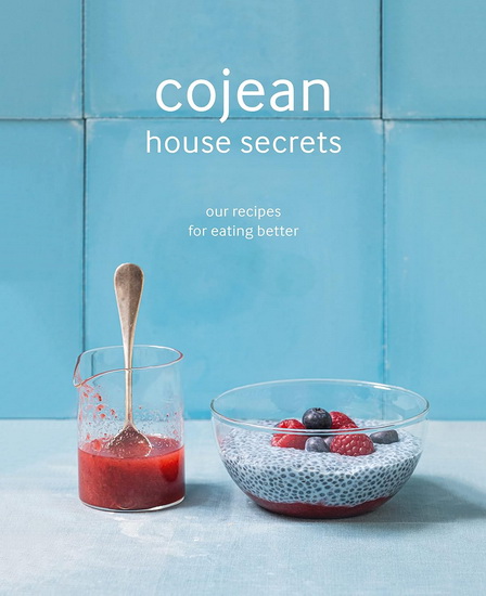 Cojean: house secrets: our recipes for eating better - COJEAN