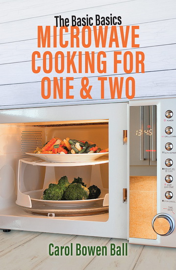 The Basic Basics Microwave Cooking for One & Two - CAROL BOWEN BALL