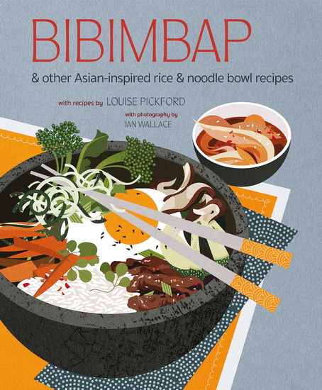 Bibimbap: and other Asian-inspired rice & noodle bowl recipes - COLLECTIF