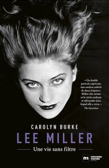 Lee Miller : une vie sans filtre - CAROLYN BURKE