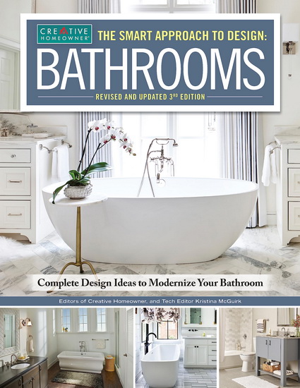 The Smart Approach to Design: BATHROOMS, Revised and Updated 3rd Edition: Complete Design Ideas to Modernize Your Bathroom - KRISTINA MCGUIRK