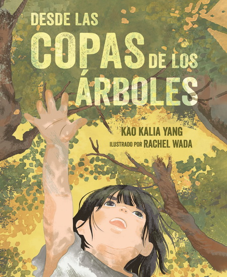 Desde las copas de los árboles (From the Tops of the Trees) - KAO KALIA YANG - RACHEL WADA