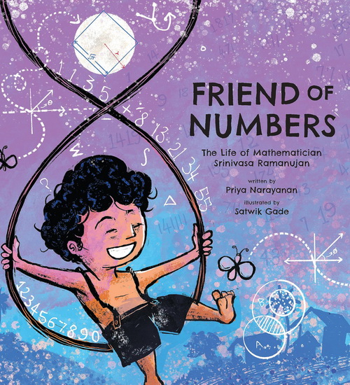 Friend of Numbers: The Life of Mathematician Srinivasa Ramanujan - PRIYA NARAYANAN - SATWIK GADE