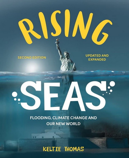 Rising Seas: Flooding, Climate Change and Our New World - KELTIE THOMAS - BELLE WUTHRICH