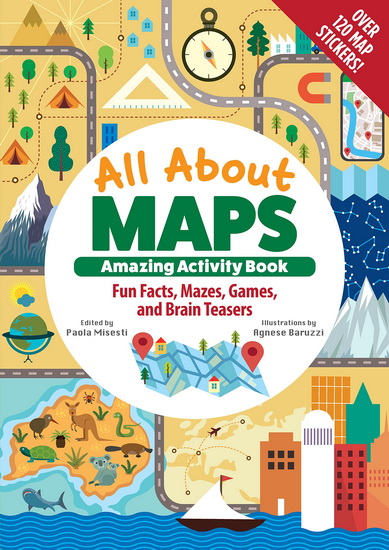 All About Maps Amazing Activity Book: Fun Facts, Mazes, Games, and Brain Teasers - PAOLA MISESTI