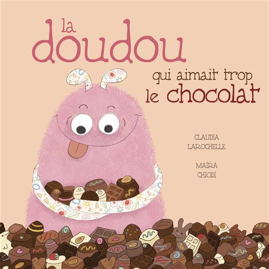 La doudou qui aimait trop le chocolat - CLAUDIA LAROCHELLE - MAIRA CHIODI