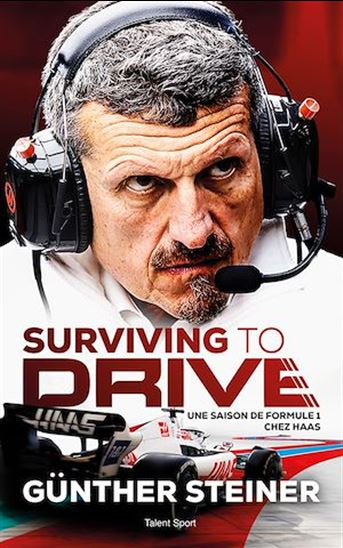 Surviving to drive : une saison de Formule 1 chez Haas - GÜNTHER STEINER