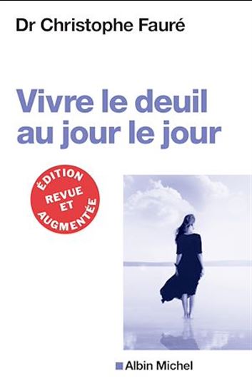 Vivre le deuil au jour le jour N. éd. - CHRISTOPHE FAURÉ