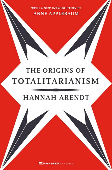 The Origins of Totalitarianism: With a New Introduction by Anne Applebaum - HANNAH ARENDT - ANNE APPLEBAUM
