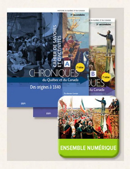 Chroniques du Québec et du Canada – Cahiers de savoirs et d’activités (A et B) 4 + Mise à jour du fascicule En route vers l’épreuve + Ensemble numérique – ÉLÈVE (12 mois) - COLLECTIF