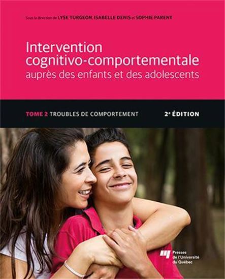Intervention cognitivo-comportementale auprès des enfants et des adolescents T.02 Troubles de comportement 2e éd. - LYSE TURGEON - ISABELLE DENIS - SOPHIE PARENT