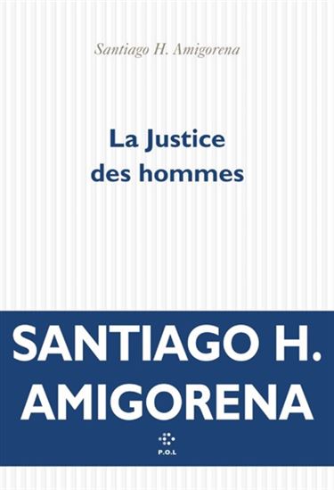 La Justice des hommes - SANTIAGO H AMIGORENA