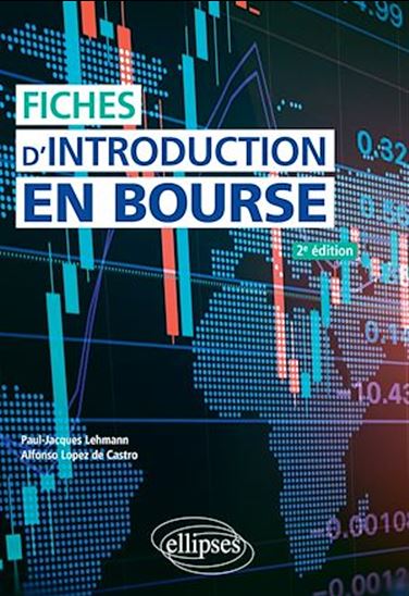Fiches introduction en bourse N. éd. - PAUL-JACQUES LEHMANN - ALFONSO LOPEZ DE CASTRO