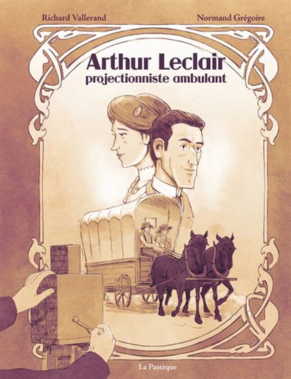 Arthur Leclair, projectionniste ambulant - RICHARD VALLERAND - NORMAND GRÉGOIRE
