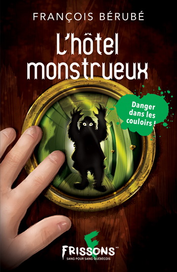 L&#39;Hôtel monstrueux - FRANÇOIS BÉRUBÉ