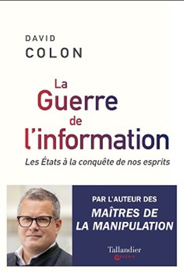 La Guerre de l&#39;information : les États à la conquête de nos cerveaux - DAVID COLON