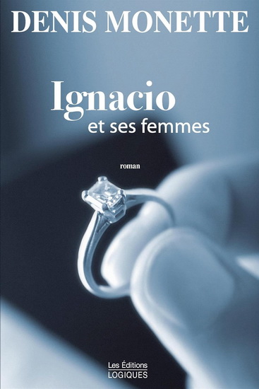 Ignacio et ses femmes - DENIS MONETTE