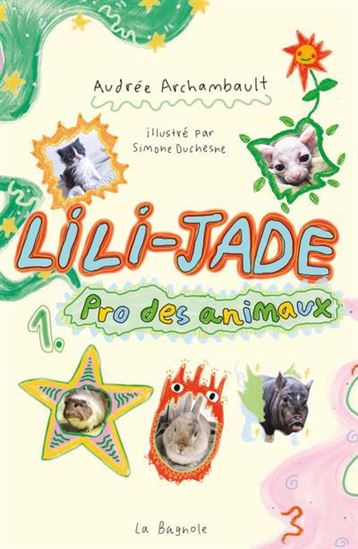 Lili-Jade pro des animaux #01 - AUDRÉE ARCHAMBAULT - SIMONE DUCHESNE