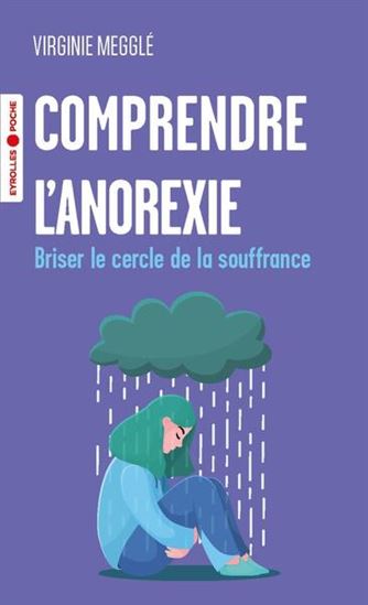 Comprendre l'anorexie : briser le cercle de la souffrance - VIRGINIE MEGGLÉ