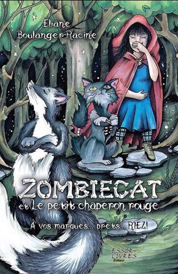 Zombiecat et le petit chaperon rouge - ÉLIANE BOULANGER-RACINE