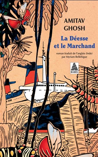 La Déesse & le marchand - AMITAV GHOSH