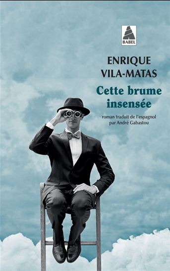 Cette brume insensée - ENRIQUE VILA-MATAS