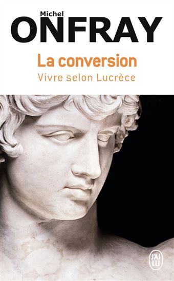 La Conversion : vivre selon Lucrèce - MICHEL ONFRAY