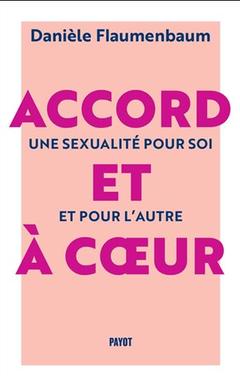Accord et à coeur : une sexualité pour soi et pour l&#39;autre - DANIÈLE FLAUMENBAUM
