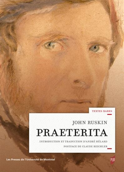 Praeterita : esquisses de scènes et de pensées peut-être dignes de mémoire dans ma vie passée - JOHN RUSKIN