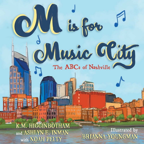 M Is for Music City: The ABCs of Nashville - K M HIGGINBOTHAM - ASHLYN E INMAN