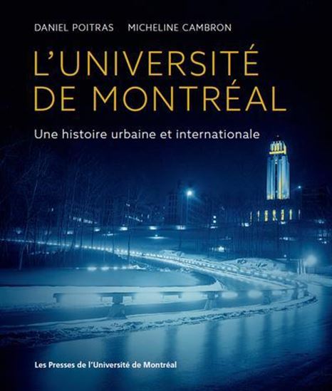 L&#39;Université de Montréal : une histoire urbaine et internationale - MICHELINE CAMBRON - DANIEL POITRAS
