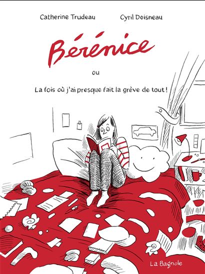 Bérénice ou la fois où j&#39;ai presque fait la grève de tout ! - CATHERINE TRUDEAU - CYRIL DOISNEAU