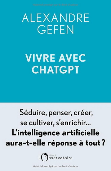 Vivre avec ChatGPT : l&#39;intelligence artificielle aura-t-elle réponse à tout ? - ALEXANDRE GEFEN