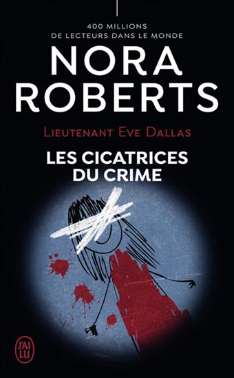 Lieutenant Eve Dallas T. 54 Cicatrices du crime - NORA ROBERTS