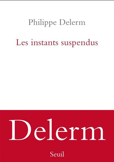 Les Instants suspendus - PHILIPPE DELERM