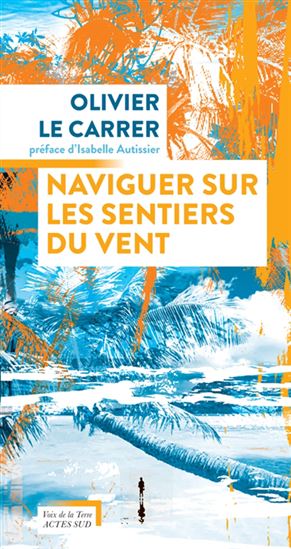Naviguer sur les sentiers du vent - OLIVIER LE CARRER - SIBYLLE