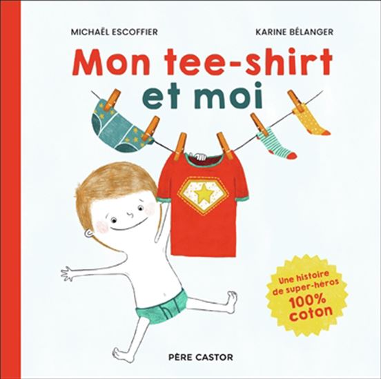 Mon tee-shirt et moi - MICHAËL ESCOFFIER - KARINE BÉLANGER