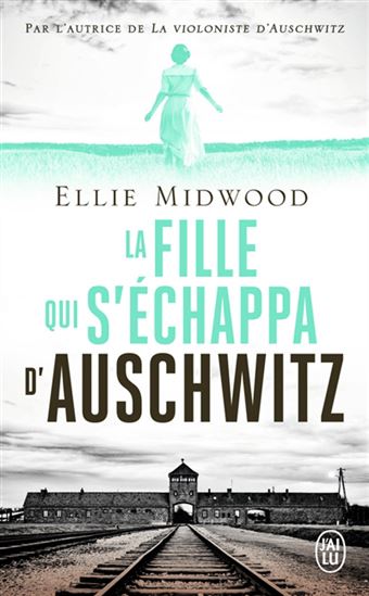 La Fille qui s&#39;échappa d&#39;Auschwitz - ELLIE MIDWOOD