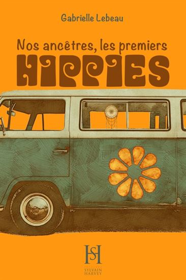Nos ancêtres, les premiers hippies - GABRIELLE LEBEAU