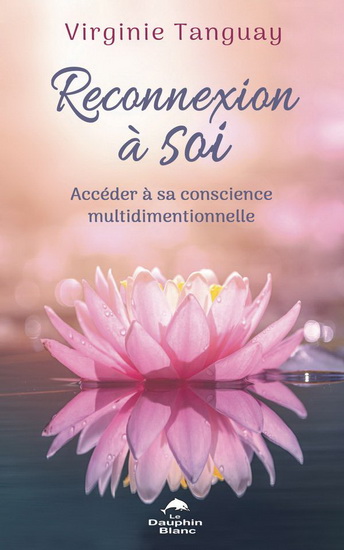 Reconnexion à Soi : Accéder à sa conscience multidimensionnelle - VIRGINIE TANGUAY