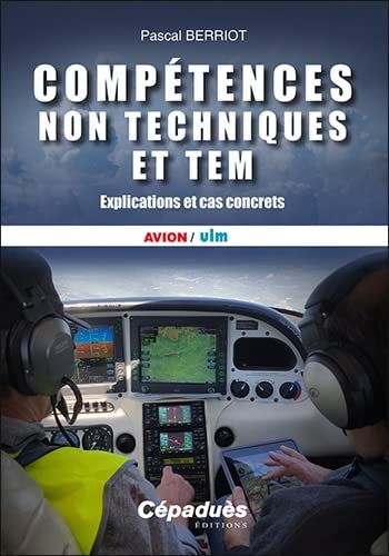 Compétences non techniques et TEM : explications et cas concrets : avion-ULM - PASCAL BERRIOT