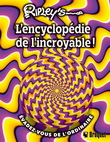 Ripley's : l'encyclopédie de l'incroyable ! N. éd. - COLLECTIF