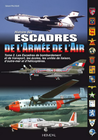 Histoire des escadres de l&#39;armée de l&#39;air : 1945-2015 T.02 Bombardement et transport - GÉRARD PALOQUE