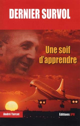 Dernier survol : une soif d&#39;apprendre - ANDRÉ TURCAT