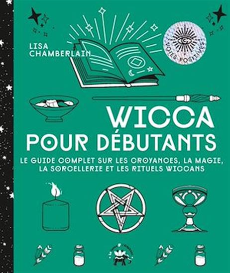 Wicca pour débutants : le guide complet sur les croyances, la magie, la sorcellerie et les rituels wiccans - LISA CHAMBERLAIN