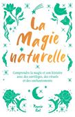 La Magie naturelle : comprendre la magie et son histoire : avec des sortilèges, des rituels et des enchantements - PAMELA J BALL