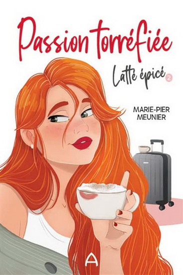 Passion torréfiée T.02 Latté épicé - MARIE-PIER MEUNIER