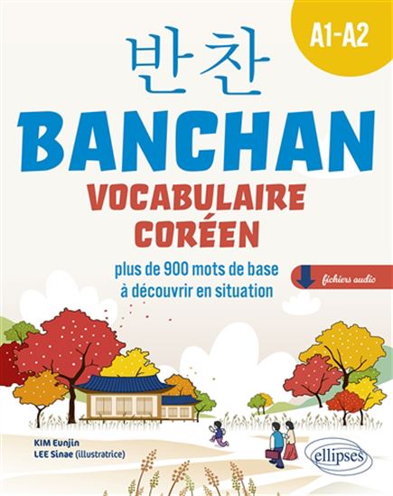 Banchan : vocabulaire coréen : plus de 900 mots de base à découvrir en situation : A1-A2 - KIM EUNJIN - LEE SINAE